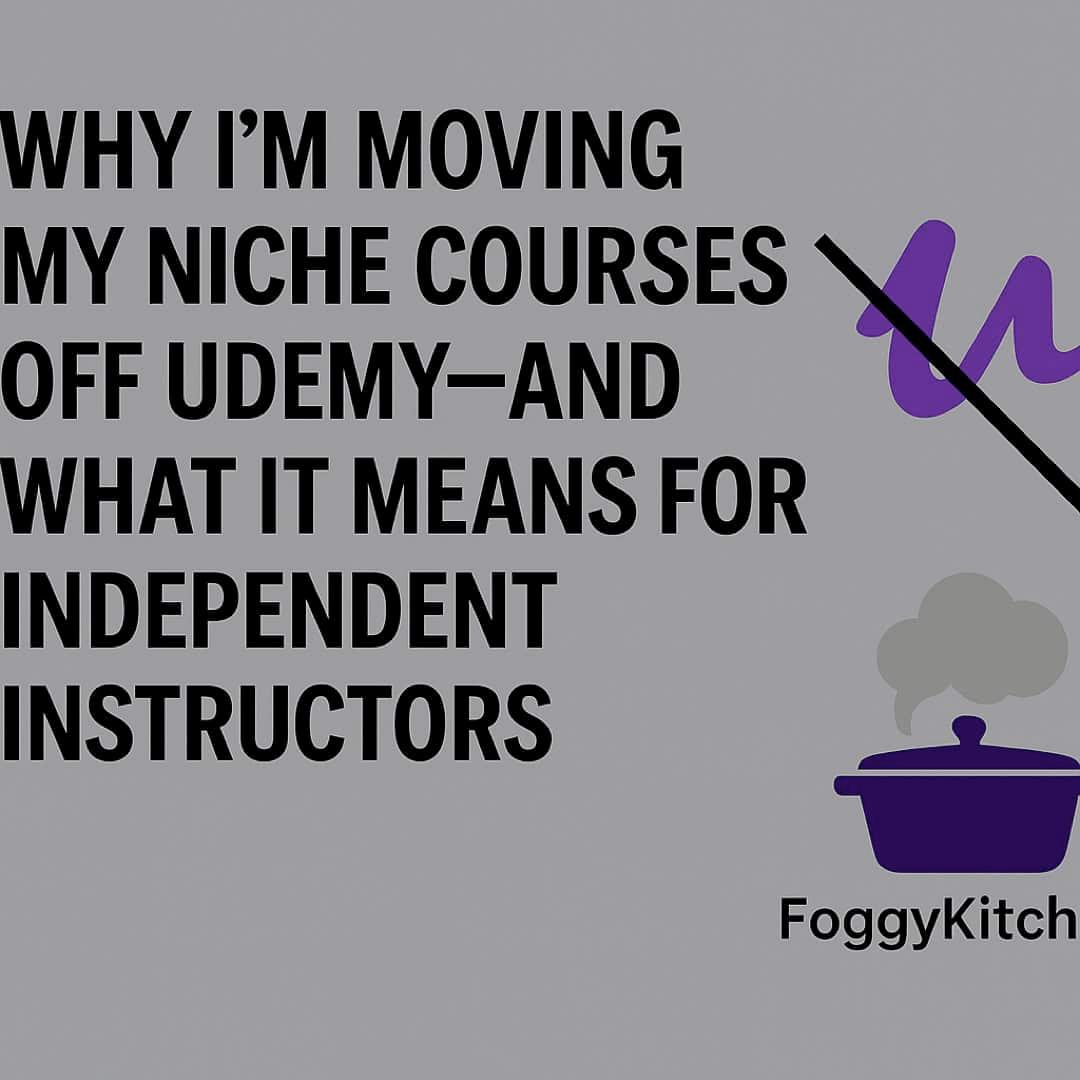 Why I'm Moving My Courses Off Udemy — and What It Means for Independent Instructors