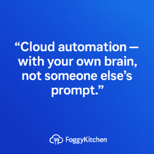 FoggyKitchen Manifesto 2025 – Cloud automation with your own brain, not someone else’s prompt.
